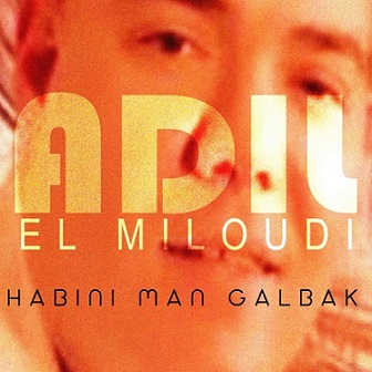 adil-el-miloudi Habini Man Galbak