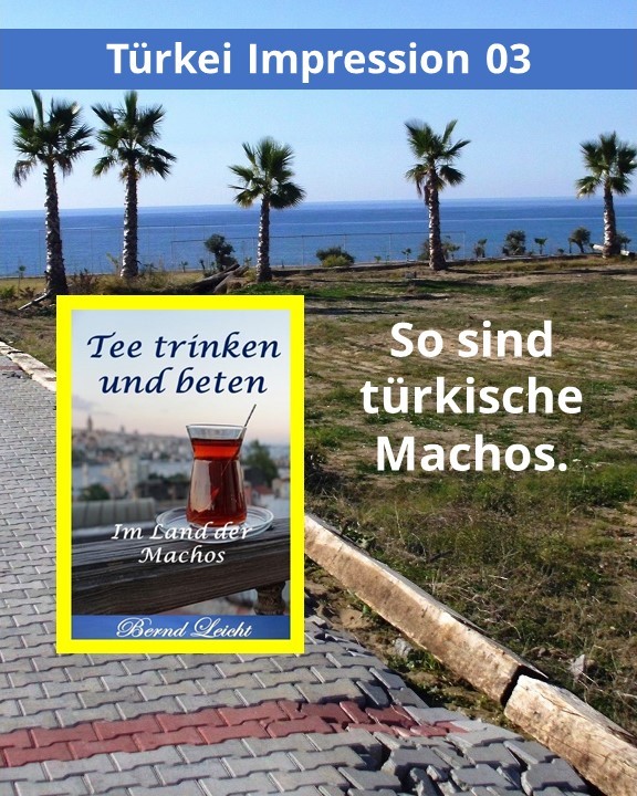 So sind türkische Machos