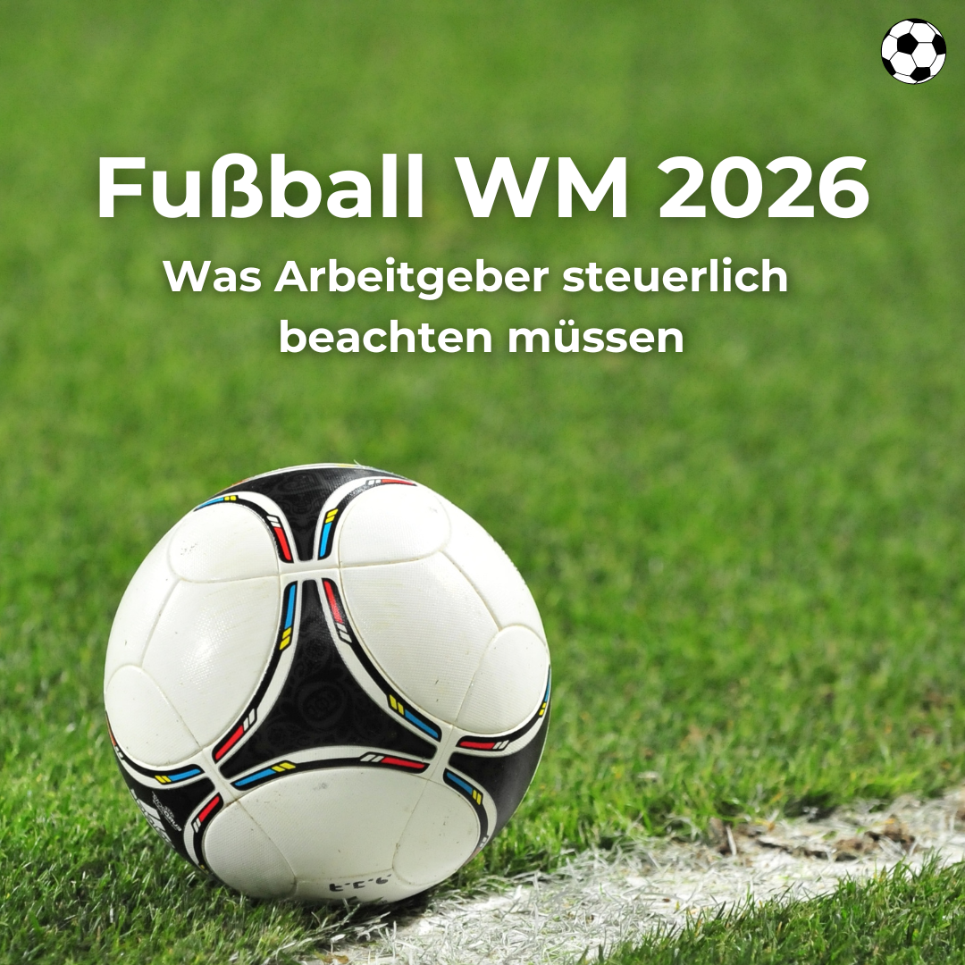 Fußball-WM 2026: Was Arbeitgeber steuerlich beachten müssen