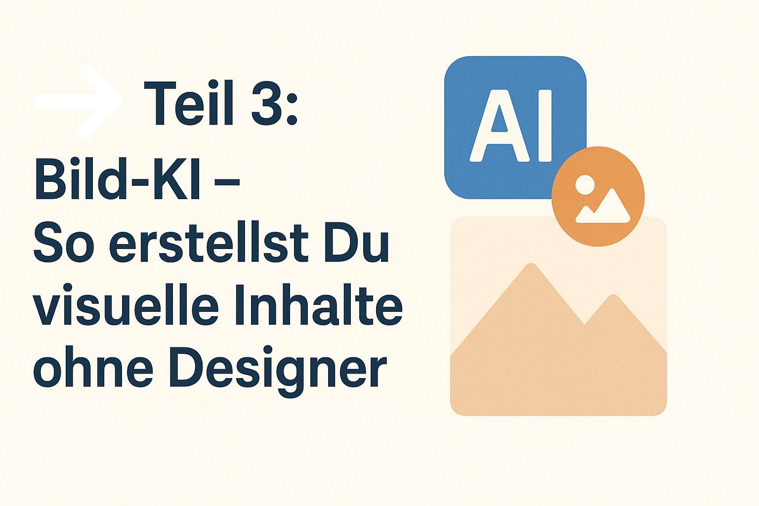 Teil 3: Bild-KI – So erstellst Du visuelle Inhalte ohne Designer