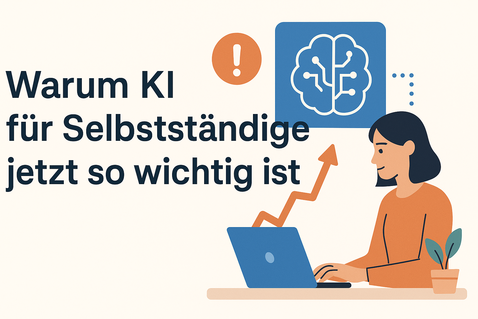Teil 1 - Warum KI für Selbstständige jetzt so wichtig ist