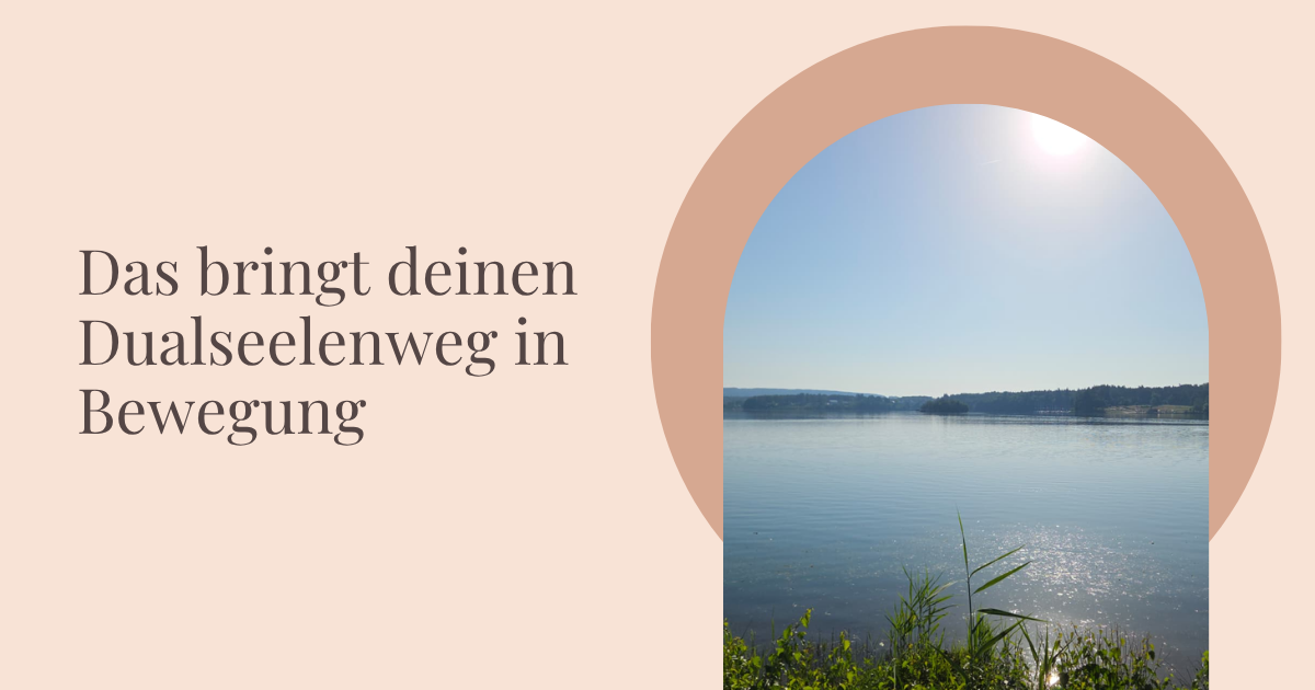 Das bringt deinen Dualseelenweg in Bewegung