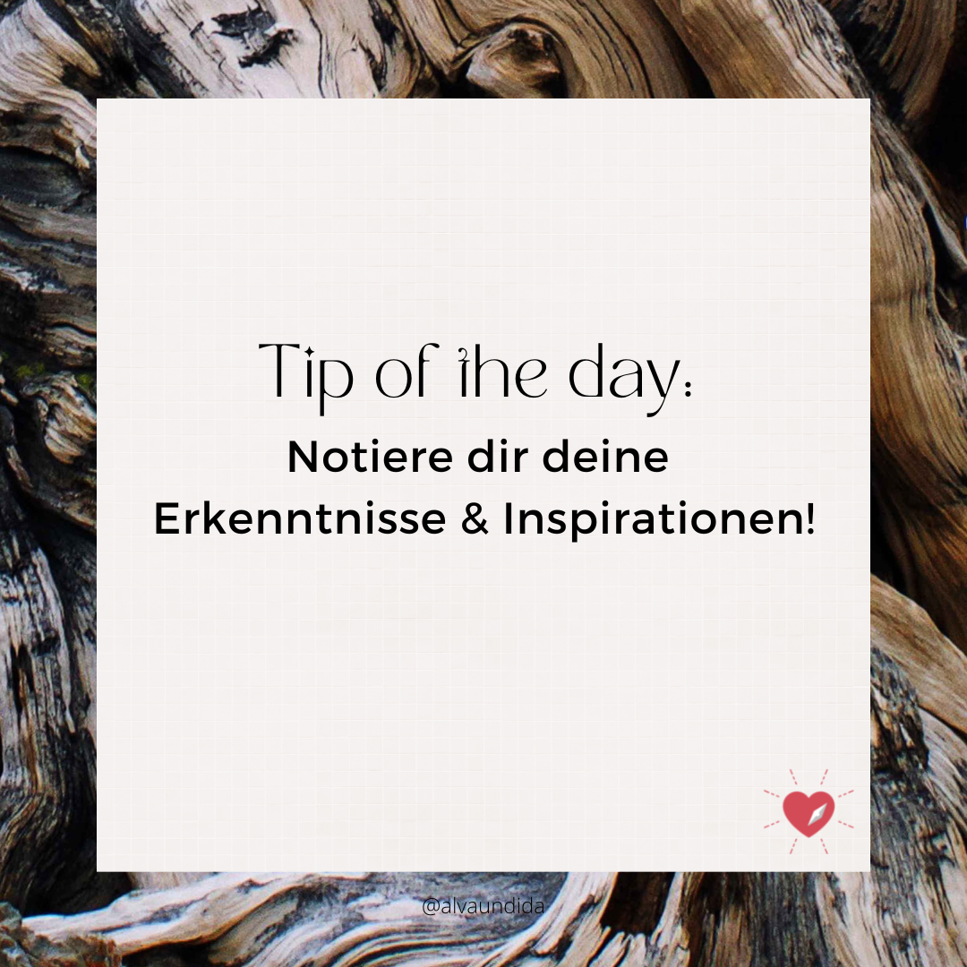 Tip of the day: Notiere Inspirationen!