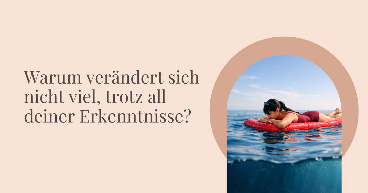 Warum verändert sich nicht viel, trotz all deiner Erkenntnisse?