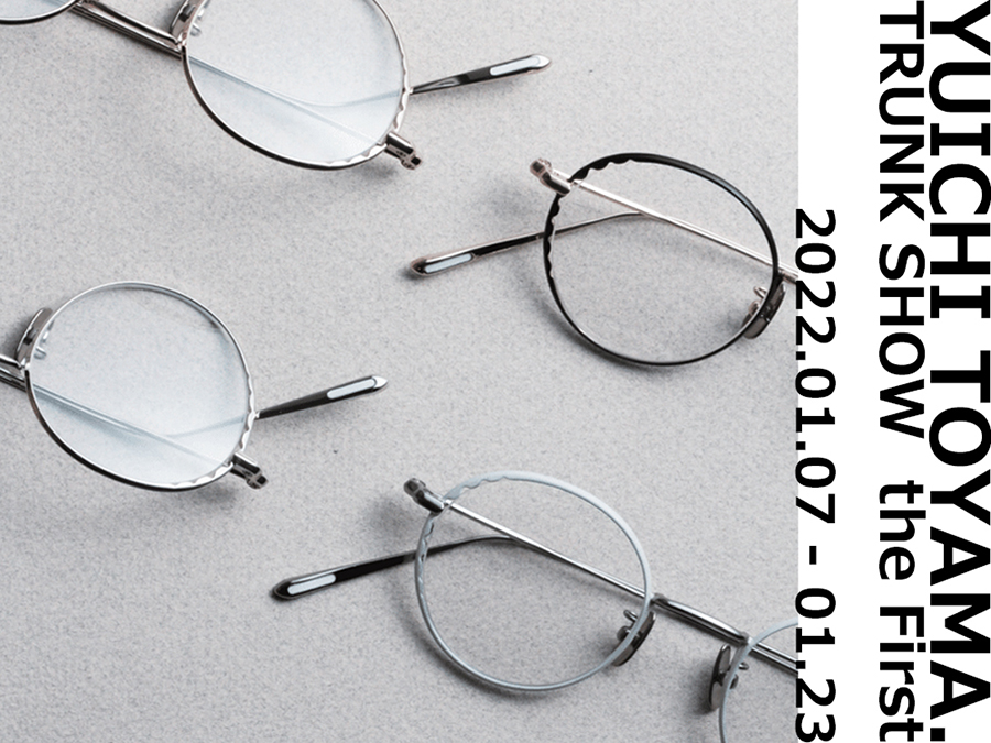 YUICHI TOYAMA. TRUNK SHOW the First 2022 開催！ - シーベスト