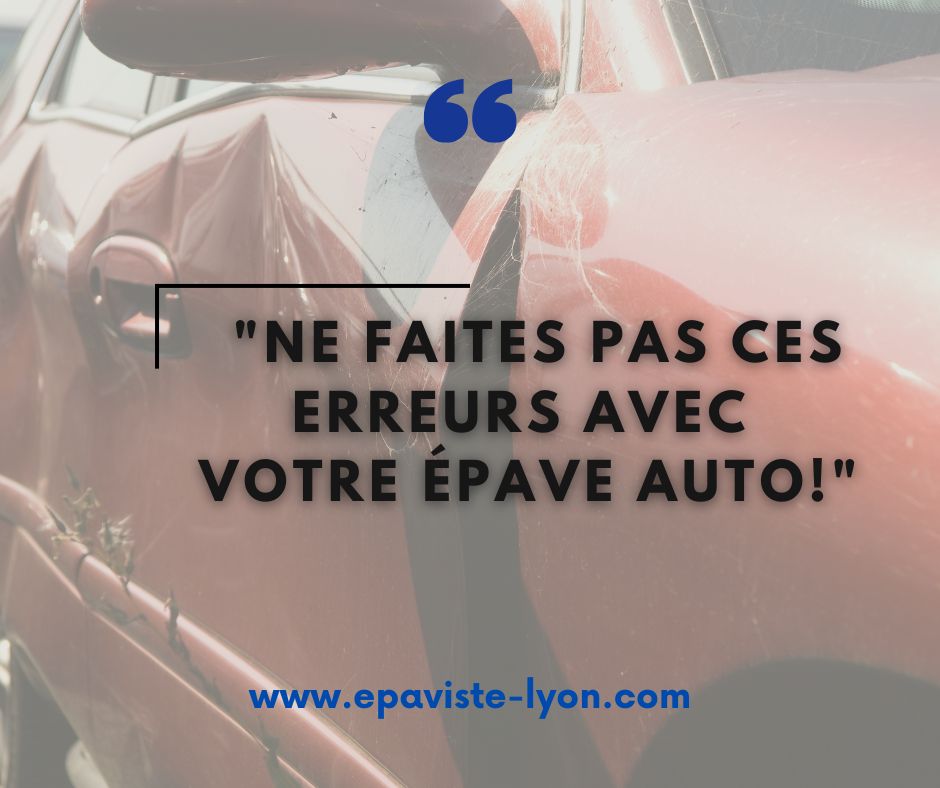 Top 5 des erreurs à éviter avec une épave de voiture.