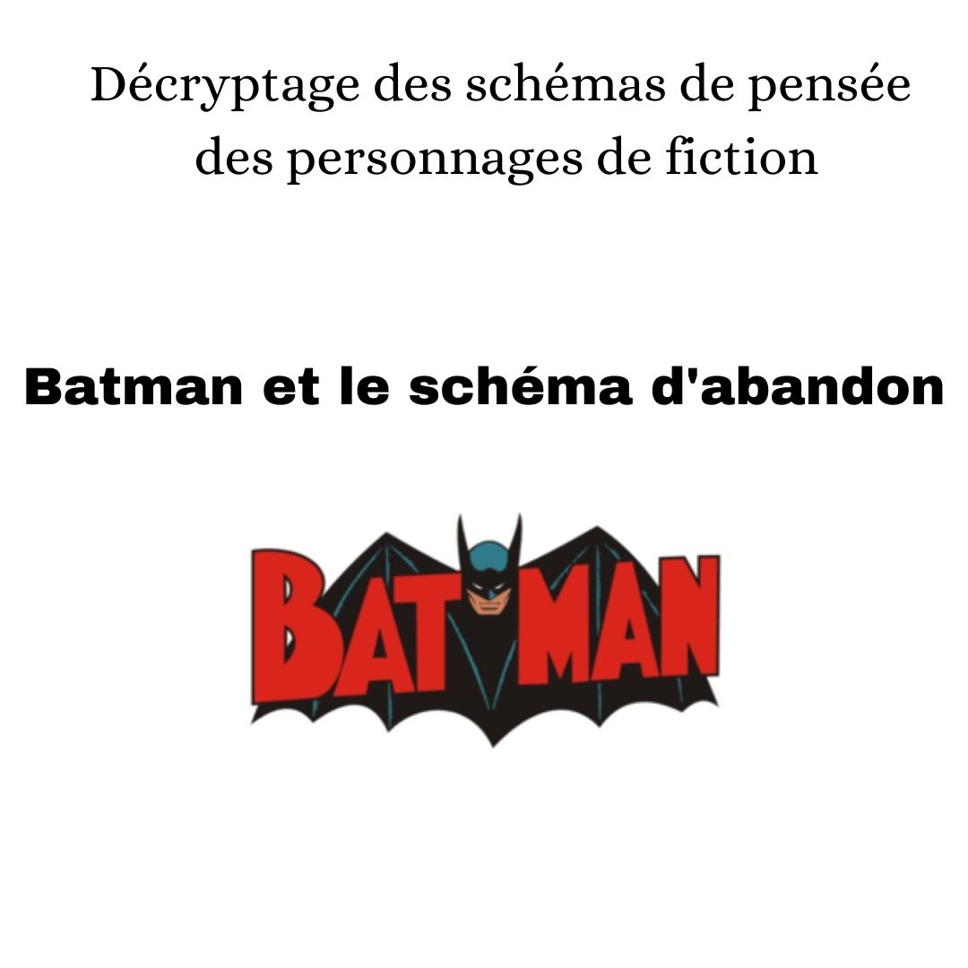 Batman et le schéma d'abandon