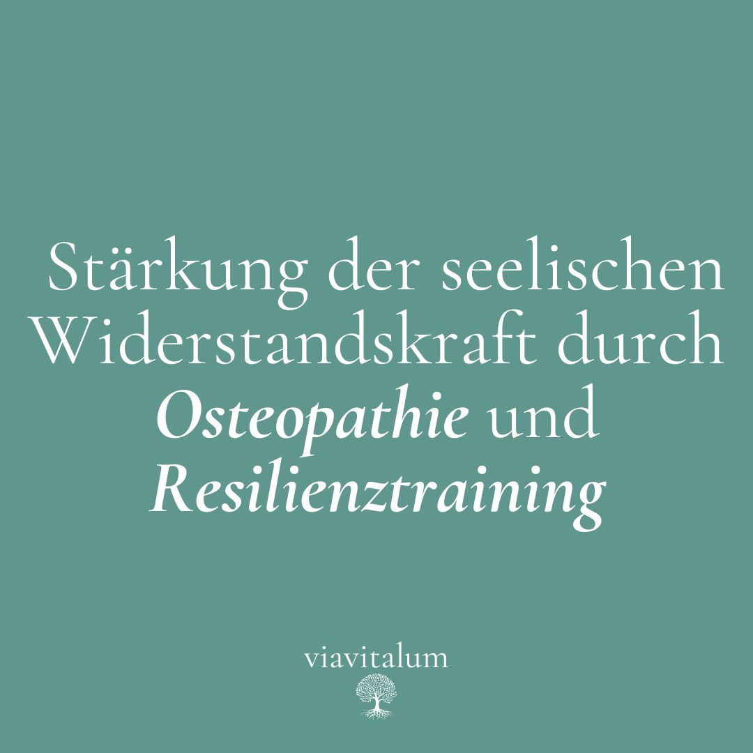 Stärkung der seelischen Widerstandskraft durch Osteopathie und Resilienztraining