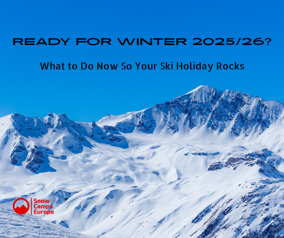 Ready for Winter 2025/26? What to Do Now So Your Ski Holiday Rocks