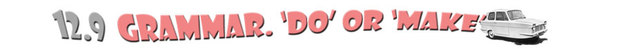 Zak Washington's Guide to England. English Language methodology. .Grammar: Do or make?