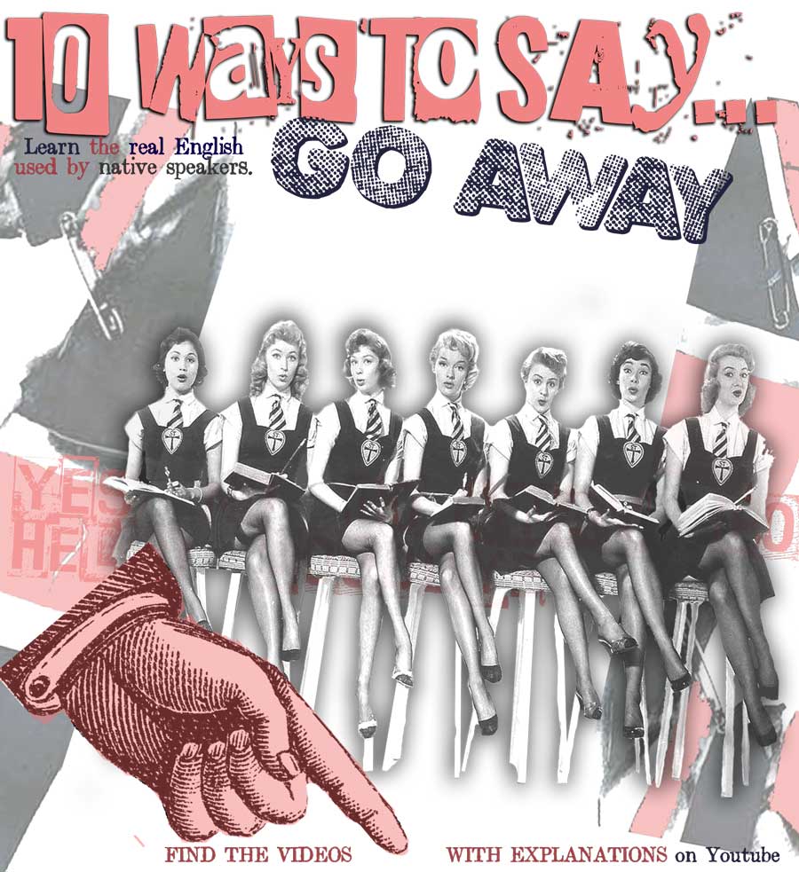 Text 'How to say 'Go Away' in English in 10 Ways' with group of curious looking British adult women in school uniform superimposed over UK flag