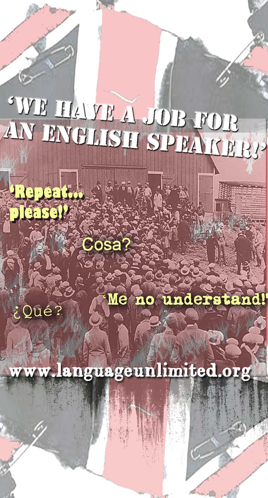Men queuing for work during a recession 'We have a job for an English speaker'. Men reply 'Que?' 'Cosa?' 'Me no understand'