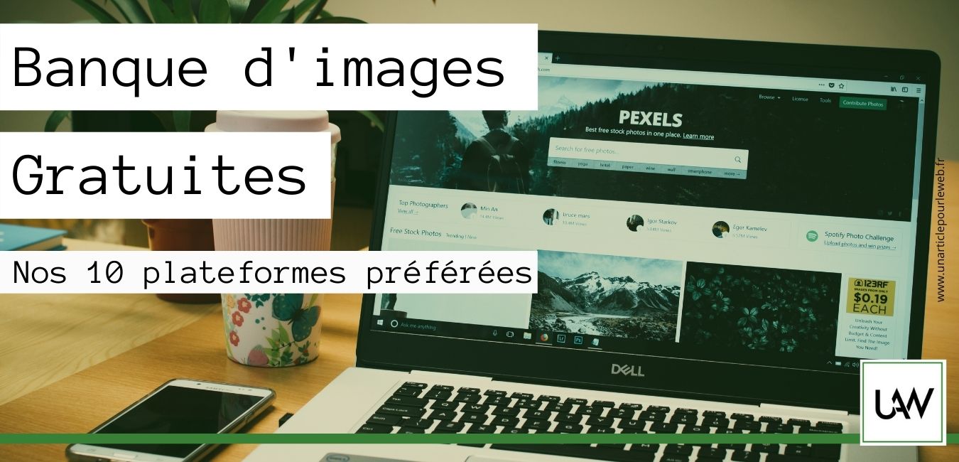 Top 10 des banques d'images gratuites que l'on vous recommande fortement
