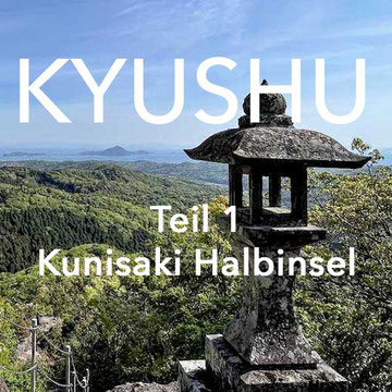 Japan Reiseblog Kyushu Kunisake Tipps