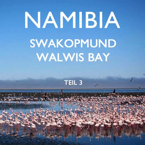 Reisebericht Namibia Swakopmund Walvis Bay Reiseblog