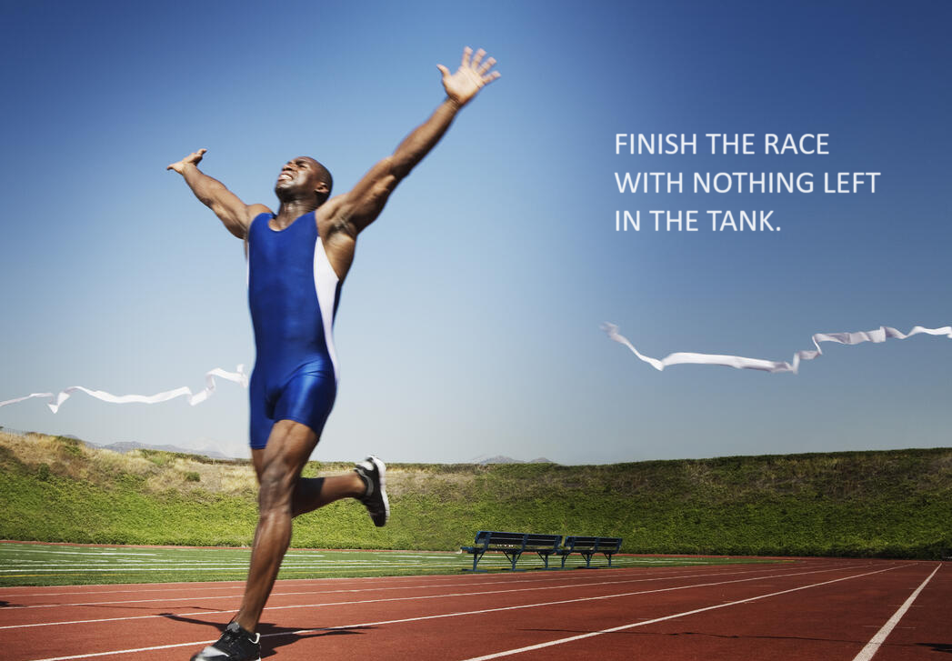 Whatever You're Racing for in Life, Finish Strong with "Zero in the Tank"