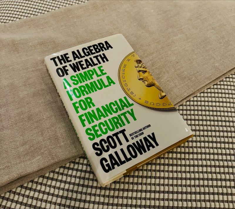 Lessons from Professor Scott Galloway's Book about Financial Freedom "Algebra of Wealth"