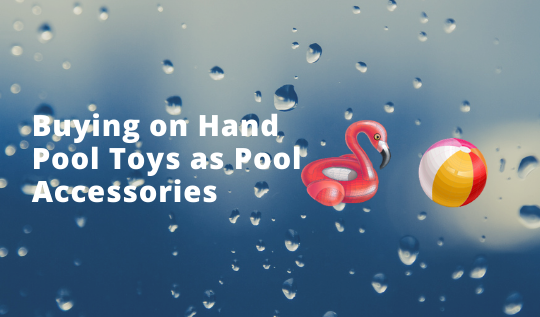 Buying on Hand Pool Toys as Pool Accessories