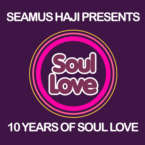 Seamus Haji Presents 10 Years Of Soul Love