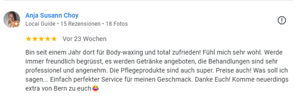 Fünfsterne Google-Rezension von  Anja Susann Choy: Bin seit einem Jahr dort für Body-waxing und total zufrieden! Die Pflegeprodukte sind auch super.