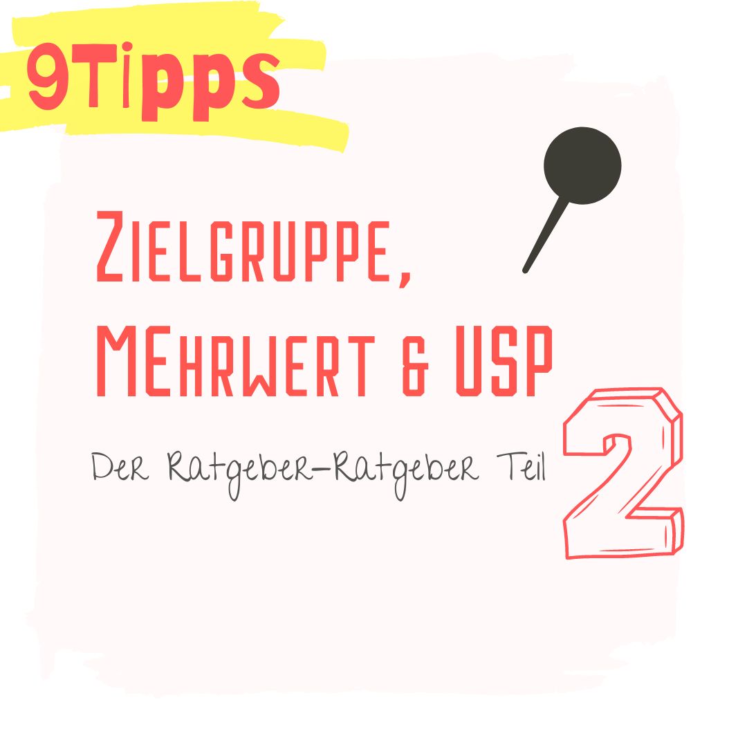 Gute Ratgeber schreiben Teil II - Zielgruppe, Mehrwert & USP