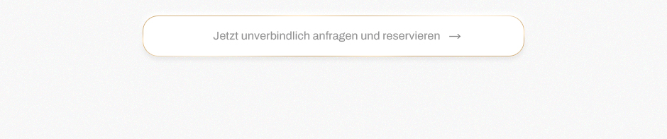 Jetzt unverbindlich anfragen und reservieren