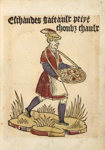 Pâtissier ambulant : "Echaudés, gâteaux, petits choux chauds" - Cris de Paris, vers 1500 BnF, Arsenal, Est. 264 Rés. pl. 7