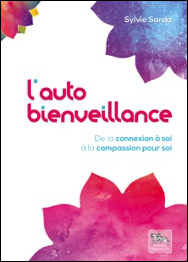 L'autobienveillance, de la connexion à soi à la compassion pour soi - Sylvie Sarda, Editions le Chariot d'or