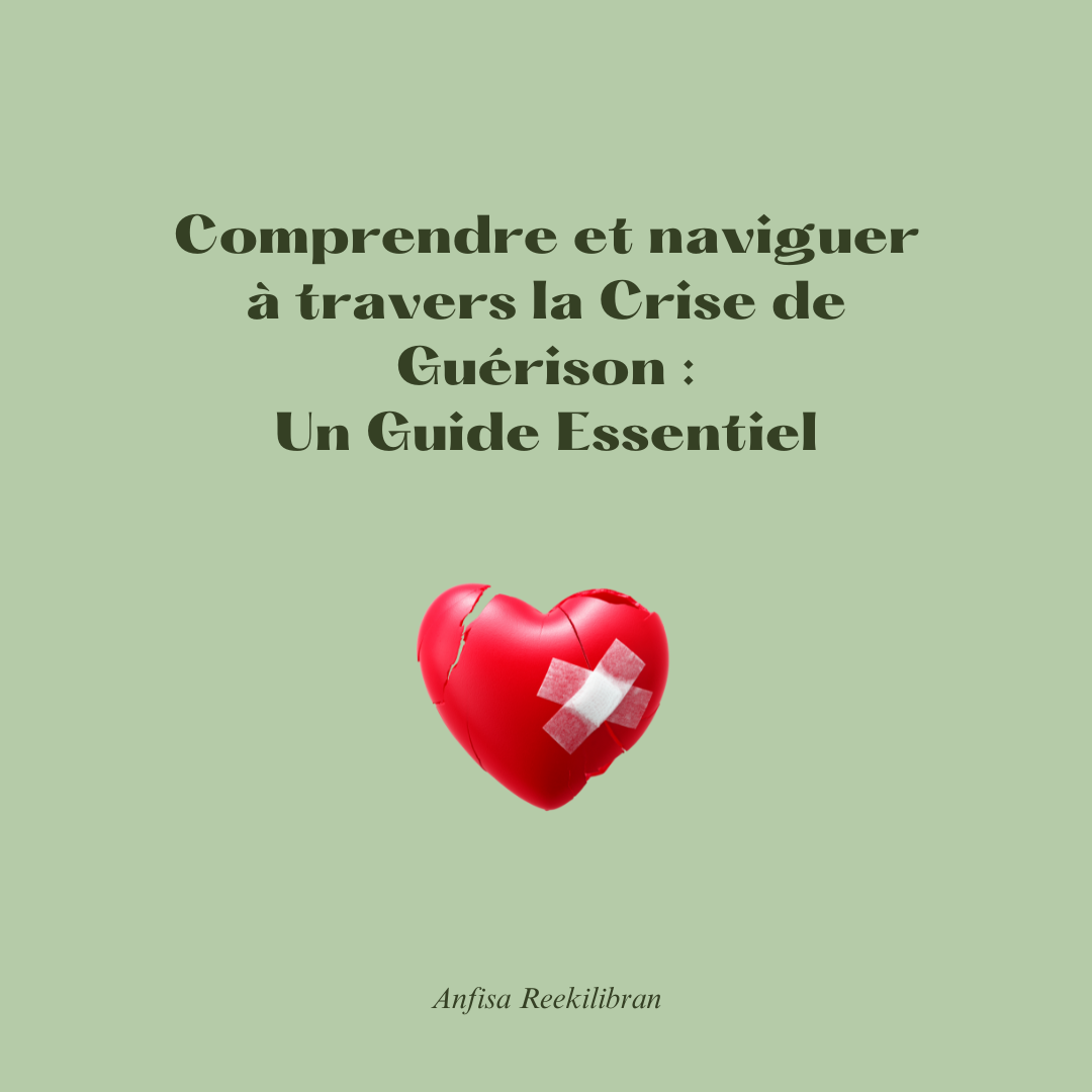 Comprendre et naviguer à travers la Crise de Guérison : Un Guide Essentiel