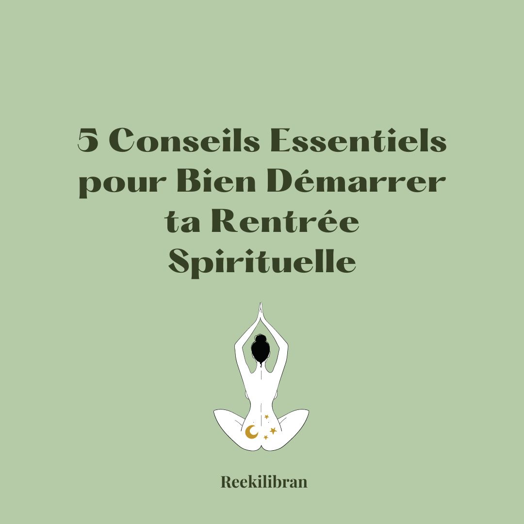 5 Conseils Essentiels pour Bien démarrer ta rentrée spirituelle