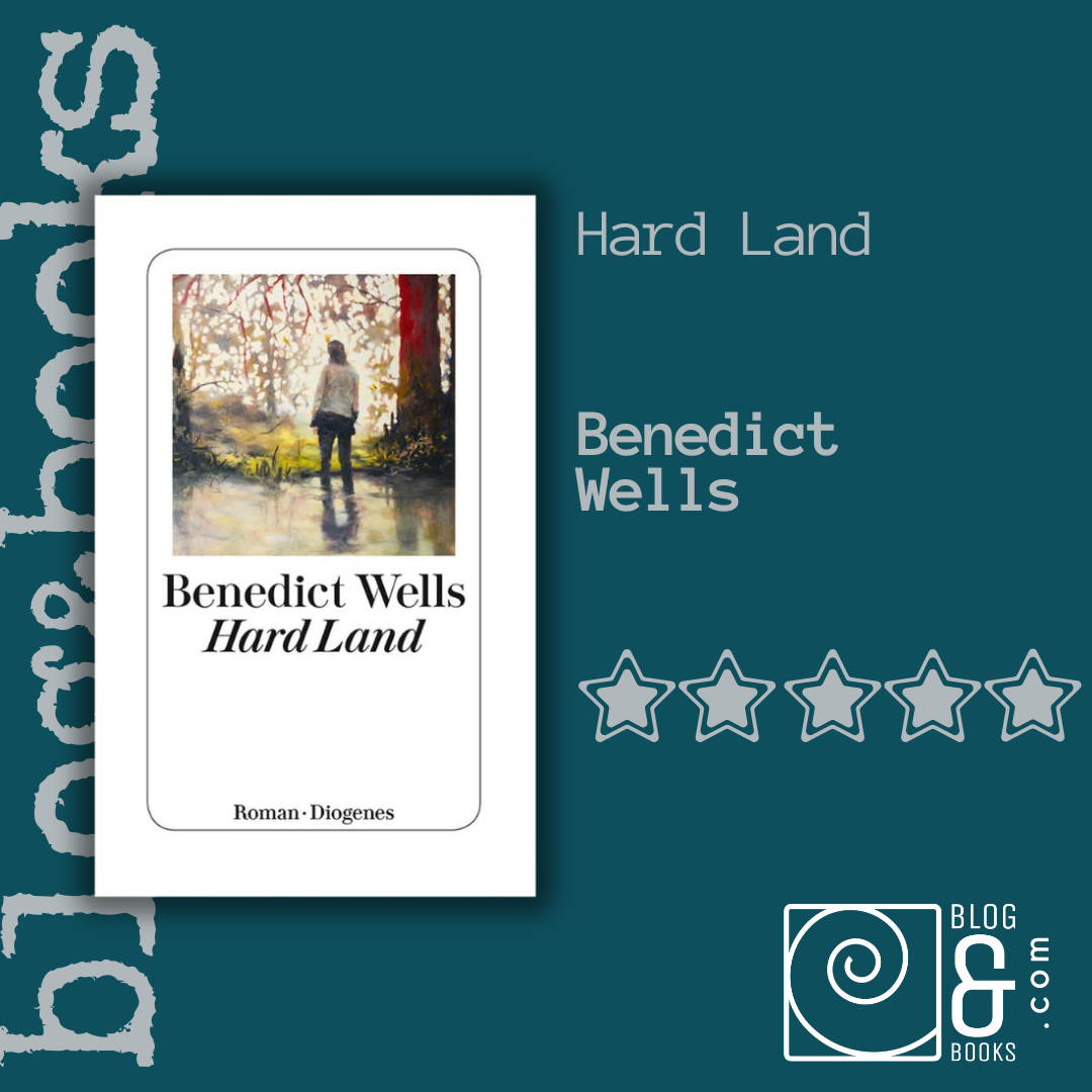 Book Cover of Hard Land by Benedict Wells with 5 stars on the blog&books background