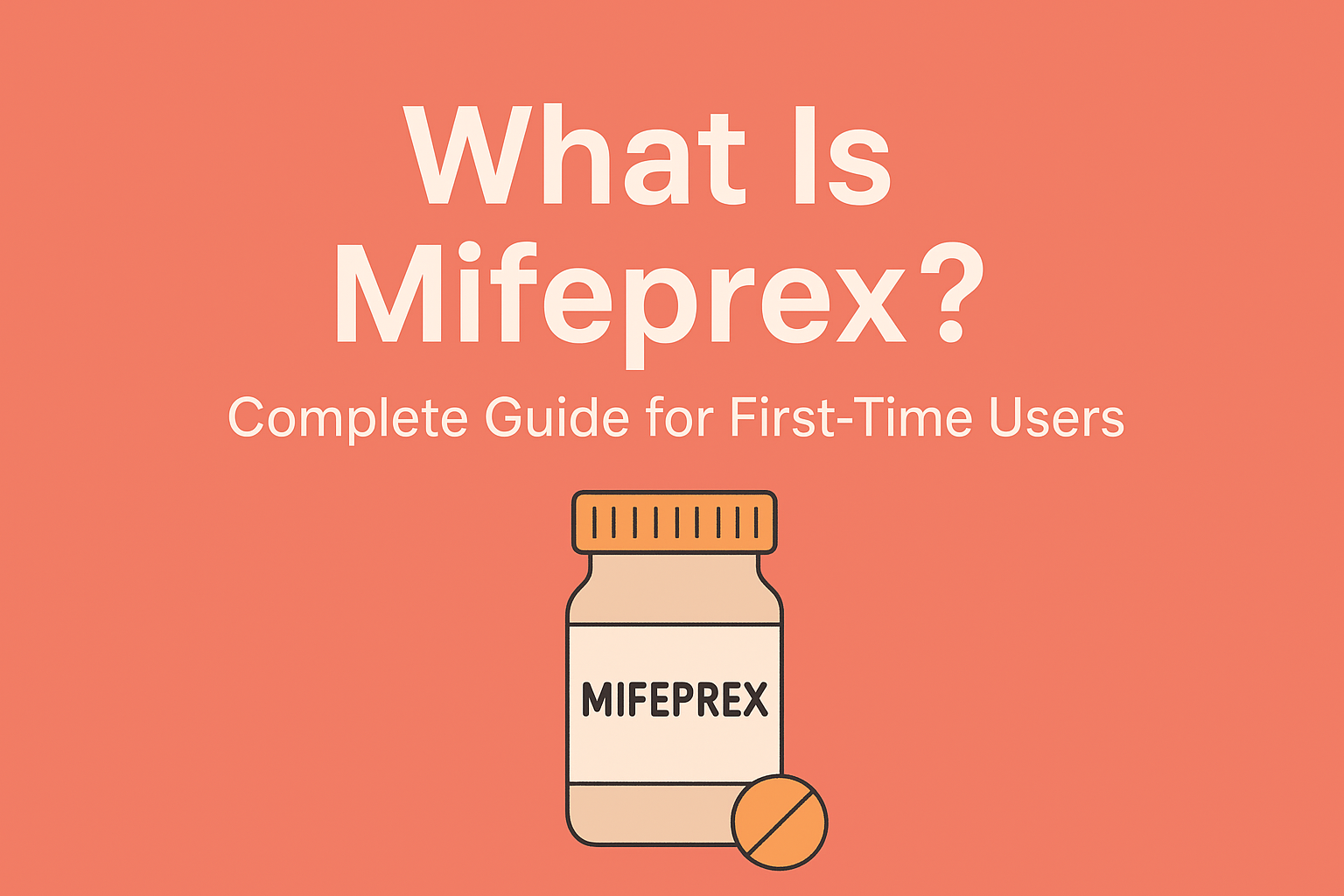 What Is Mifeprex? Complete Guide for First-Time Users