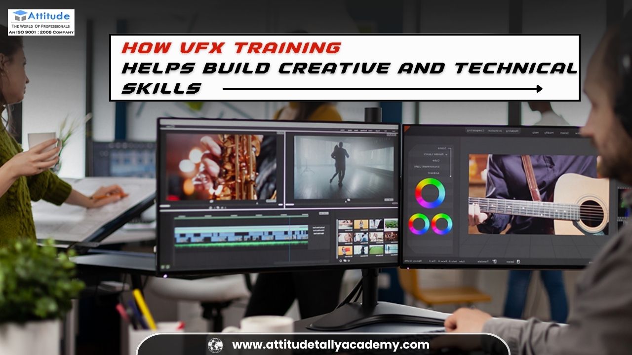 How VFX Training Helps Build Creative and Technical Skills