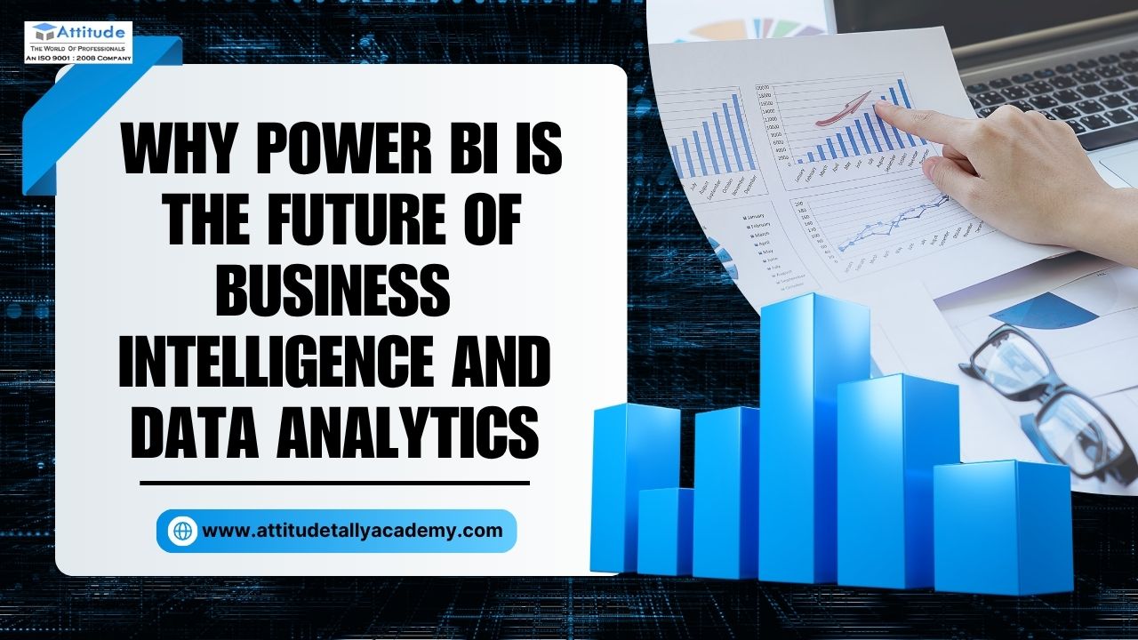 Why Power BI is the Future of Business Intelligence and Data Analytics