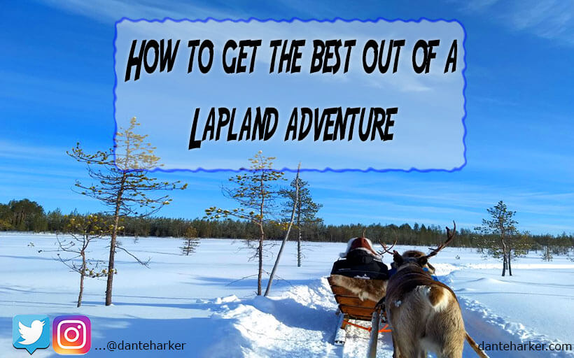 How to get the best out of a Lapland Adventure - Dante Harker
