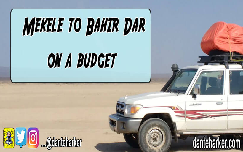 Mekele to Bahir Dar, Ethiopia on a budget