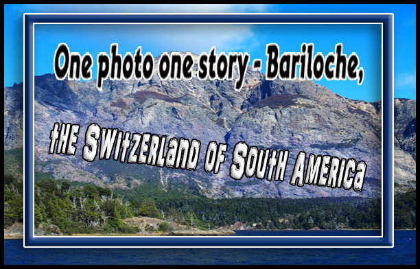 One photo one story - Bariloche, the switzerland of South America