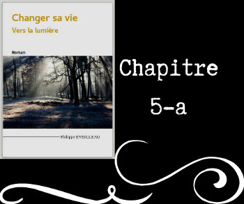 Changer sa vie - Vers la lumière - Chapitre 4b