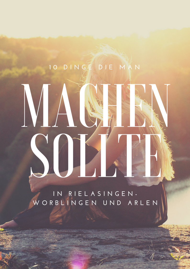 10 Dinge die man in Rielasingen machen sollte