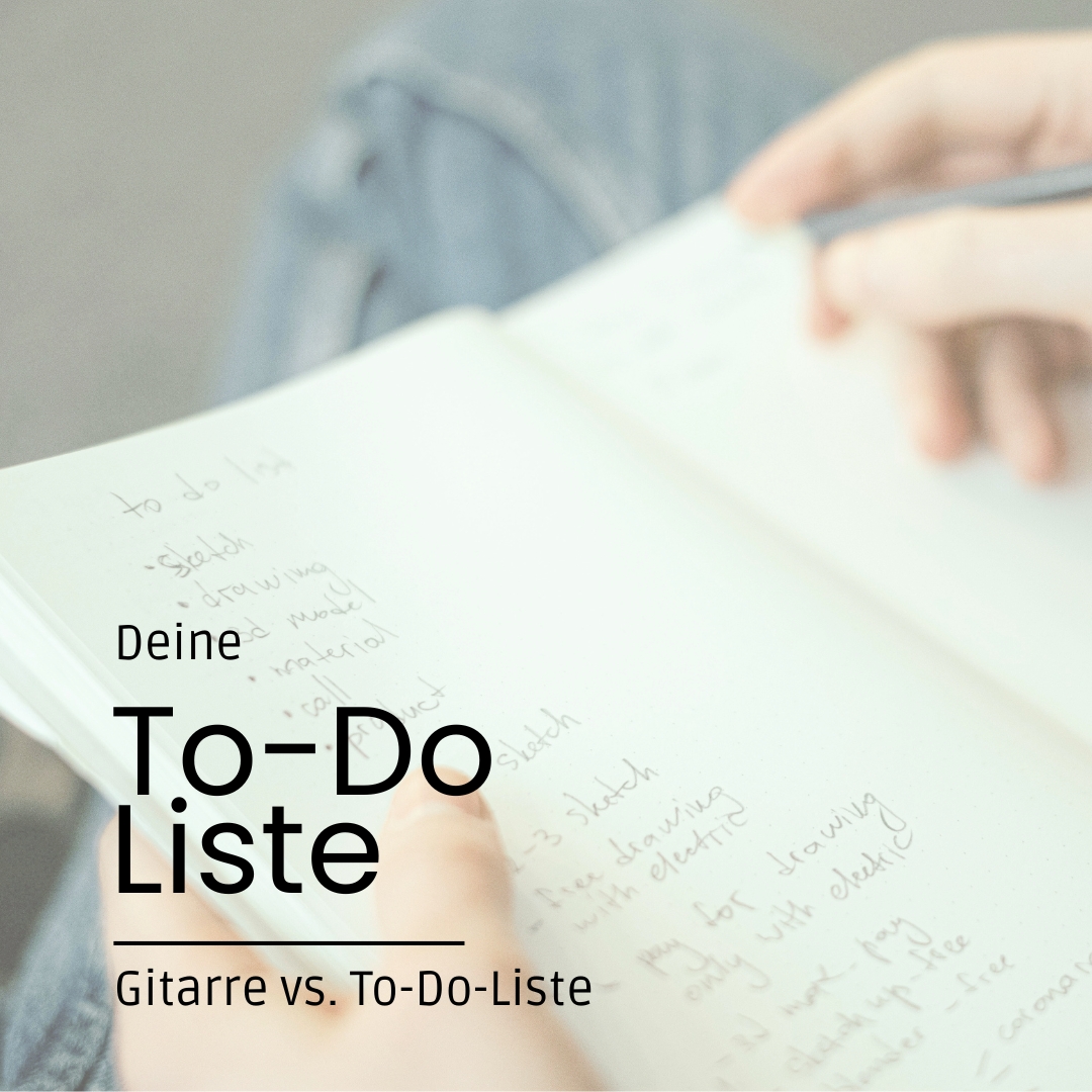 Gitarre lernen vs. To-Do Liste