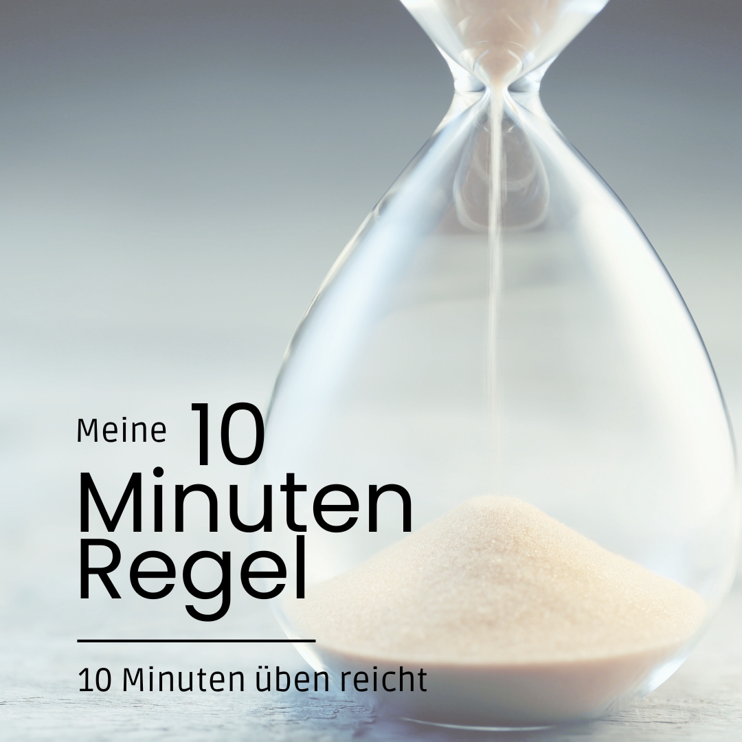 Meine 10 Minuten Regel