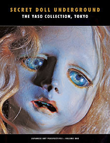 『Secret DOLL Underground:Japanese Surrealist Dolls from the Yaso Collection, Tokyo』