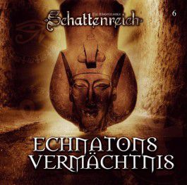 CD-Cover SCHATTENREICH - 06 – Echnatons Vermächtnis