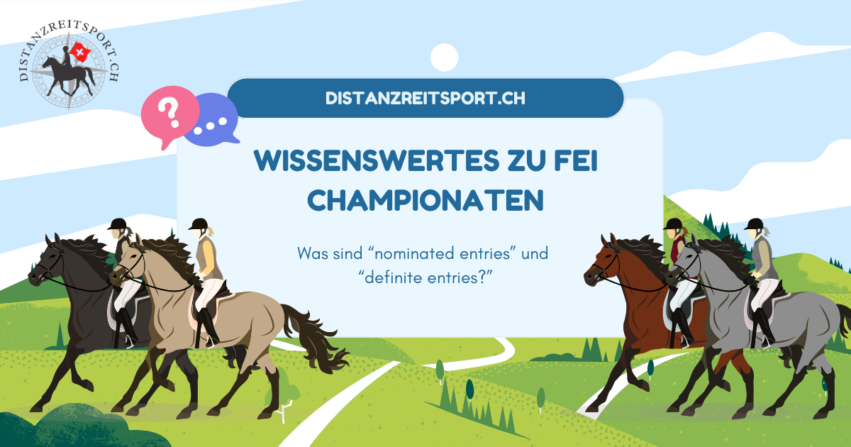 Wissenswertes zu FEI Championaten - Was sind nominated entries und definite entries?