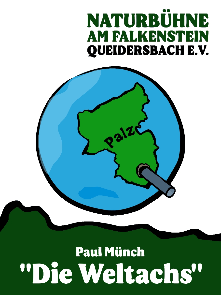 Flyer zur Saison 2025. Gespielt wird: "Die Weltachs", ein Stück unseres geliebten Pfälzer Heimatdichters Paul Münch.