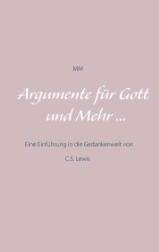 Madame Mordlust "Argumente für Gott und Mehr ... Eine Einführung in die Gedankenwelt von C.S. Lewis"