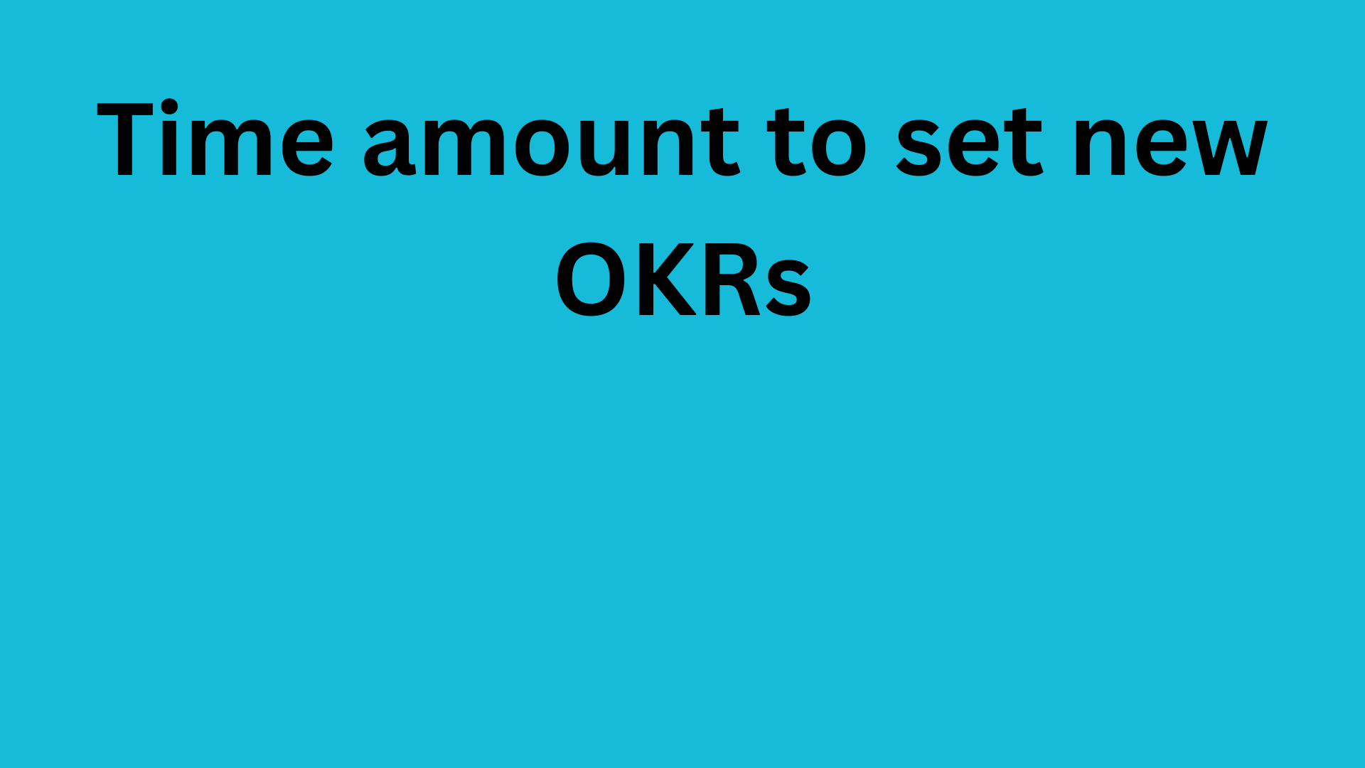 Video: Time amount to set new OKRs