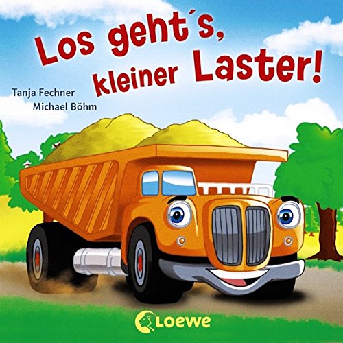 Los geht's, kleiner Laster! - von Tanja Fechner, erschienen 2013 im Loewe Verlag