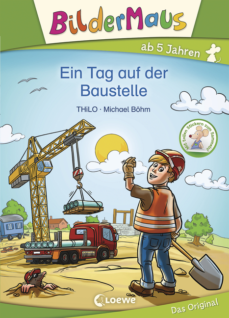 Bildermaus - Ein Tag auf der Baustelle - von THiLO, erschienen 2017 im Loewe Verlag