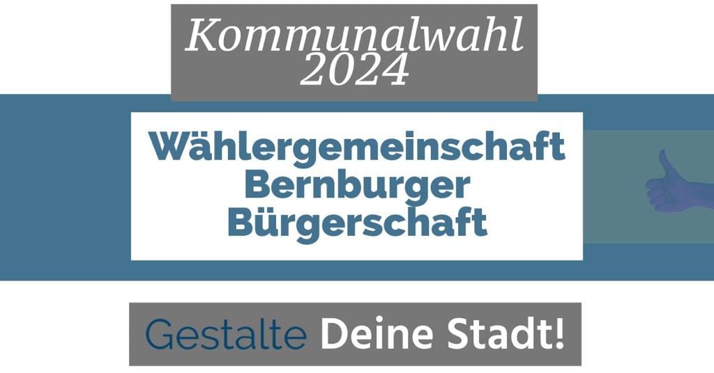 "Bernburger Bürgerschaft" - Unabhängige Wählervereinigung für transparente und sachliche Politik bei Kommunalwahl 2024